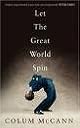 Let the Great World Spin: A Novel