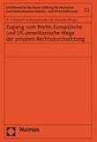 Zugang zum Recht: Europ&auml;ische und US-amerikanische Wege der privaten Rechtsdurchsetzung: &Uuml;berlegung de lege ferenda zur Ausweitung von .. - und Wirtschaftsrecht am 12 - und 13 - Juni 2007 - 