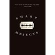 Sharp Objects: A Novel ~ Gillian Flynn