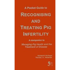 A Pocket Guide to Recognising and Treating Pig Infertility: A Companion to "Managing Pig Health and the Treatment of Disease"