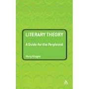 Literary Theory: A Guide for the Perplexed (Guides for the Perplexed): A Guide for the Perplexed (Guides for the Perplexed): A Guide for the Perplexed (Guides for the Perplexed)