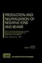 Production and Neutralization of Negative Ions and Beams: Ninth International Symposium on the Production and Neutralization of Negative Ions and ... / Accelerators, Beams, and Instrumentations)