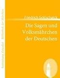 Die Sagen und Volksm�hrchen der Deutschen: Erstes-B�ndchen