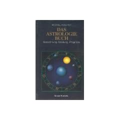 Das Astrologie-Buch : Berechnung, Deutung, Prognose. Knaur Esoterik [Ill. von Friedel Wolf Wicke-Jabornegg], 342626420X