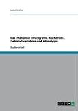 Das Ph�nomen Druckgrafik. Hochdruck-, Tiefdruckverfahren und Monotypie