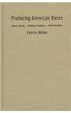 Producing American Races: Henry James, William Faulkner, Toni Morrison (New Americanists)