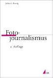 Fotojournalismus (Praktischer Journalismus) - Julian J. Rossig
