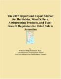 The 2007 Import and Export Market for Herbicides, Weed Killers, Antisprouting Products, and Plant-Growth Regulators for Retail Sale in Argentina