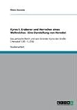 Kyros I. Eroberer und Herrscher eines Weltreiches - Eine Darstellung von Herodot: Das persische Reich und sein Gr�nder Kyros der Gro�e ( Herodot 1,95 - 1, 216) - �zlem Duran�z