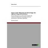 Sapere aude! WikiLeaks als Fahnentr�ger der digitalen Gegen�ffentlichkeit: Wie die Netzgemeinschaft die M�ndigkeit der modernen Gesellschaft verteidigt und einen dystopischen Cyberspace bek�mpftvon "Niklas Weith"