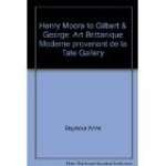 Henry Moore to Gilbert & George : modern British art from the Tate Gallery: [catalogue of an exhibition held at the] Palais des Beaux-Arts, Brussels, 28 September-17 November 1973