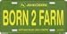 John Deere Born To Farm License Plate