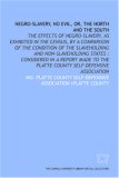 Negro-slavery, no evil, or, The North and the South: the effects of negro-slavery, as exhibited in the census, by a comparison of the condition of the ... the Platte County Self-Defensive Association