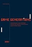 Game Generations: Spieleentwickler und Szenekenner erzaehlen, wie Computer- und Videospiele unsere Freunde wurden