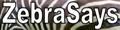 ZebraSays