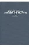 Howard Hanson in Theory and Practice (Contributions to the Study of Music and Dance)