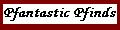 Pfantastic ~ Pfinds