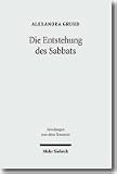 Die Entstehung des Sabbats: Seine Bedeutung f�r Israels Zeitkonzept und Erinnerungskultur - Alexandra Grund