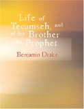 Life of Tecumseh and of His Brother the Prophet (Large Print Edition): With a Historical Sketch of the Shawanoe Indians