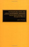 Outsourcing State and Local Government Services: Decision-Making Strategies and Management Methods