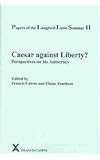 Caesar Against Liberty? Perspectives on His Autocracy Papers of the Langford Latin Seminar 11 (ARCA, Classical and Medieval Texts, Papers and Monographs)