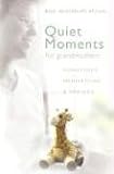 More details of book titled: Quiet Moments for Grandmothers: Scriptures, Meditations, & Prayers