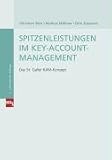 Spitzenleistungen im Key-Account-Management. Das St. Galler KAM-Konzept (mi-Fachverlage bei Redline): Das St. Galler KAM-Konzept