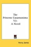 The Princess Casamassima V2: A Novel