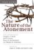 The Nature Of Atonement: Four Views