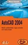 Autocad 2004: Dise¤o Y Productividad, Rasgos Esenciales De La Nueva Versi¢n / Design and Productivity, Essential Features of the New Version (Manual Avanzado / Advanced Manual) (Spanish Edition)