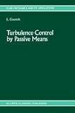 Turbulence Control by Passive Means (Fluid Mechanics and Its Applications)