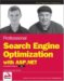 Professional Search Engine Optimization with ASP.NET: A Developer's Guide to SEO (Wrox Professional Guides) by Cristian Darie, Jaimie Sirovich