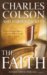 Charles Colson: The Faith: What Christians Believe, Why They Believe It, and Why It Matters