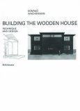 Building the Wooden House: Technique and Design