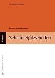 Schimmelpilzschäden: Erkennen, bewerten, sanieren