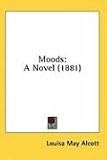 Moods: A Novel (1881)