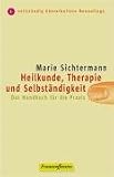  : Heilkunde, Therapie und Selbst&auml;ndigkeit: Das Handbuch f&uuml;r die Praxis