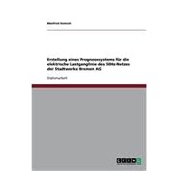 【クリックで詳細表示】Erstellung Eines Prognosesystems F R Die Elektrische Lastganglinie Des 50hz-Netzes Der Stadtwerke Bremen AG [ペーパーバック]