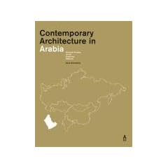 Contemporary Architecture in Arabia: Deutsche Projekte auf der Arabischen Halbinsel