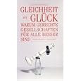Kate Pickett und Richard Wilkinson: Gleichheit ist Glück: Warum gerechte Gesellschaften für alle besser sind