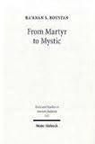 From Martyr to Mystic: Rabbinic Martyrology & the Making of Merkavah Mysticism (Studies & Texts in Ancient Judaism)