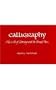 Calligraphy: The Art of Lettering with the Broad Pen