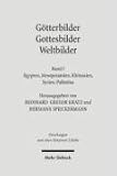 G�tterbilder - Gottesbilder - Weltbilder: Polytheismus und Monotheismus in der Welt der Antike: Band I: �gypten, Mesopotamien, Kleinasien, Syrien, Pal�stina: Bd I - 