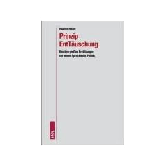 Prinzip EntT�uschung: Von den gro�en Erz�hlungen zur neuen Sprache der Politik