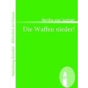 Die Waffen nieder!: Eine Lebensgeschichte