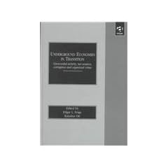 Underground Economies in Transition: Unrecorded Activity, Tax Evasion, Corruption and Organized Crime