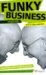 Kjell Nordstrom: Funky Business Forever: How to Enjoy Capitalism (Financial Times Series)