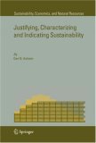 Justifying, Characterizing and Indicating Sustainability (Sustainability, Economics, and Natural Resources)