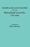 Marriages and Deaths from the Maryland Gazette, 1727-1839