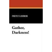 Gather, Darkness! by Fritz Leiber